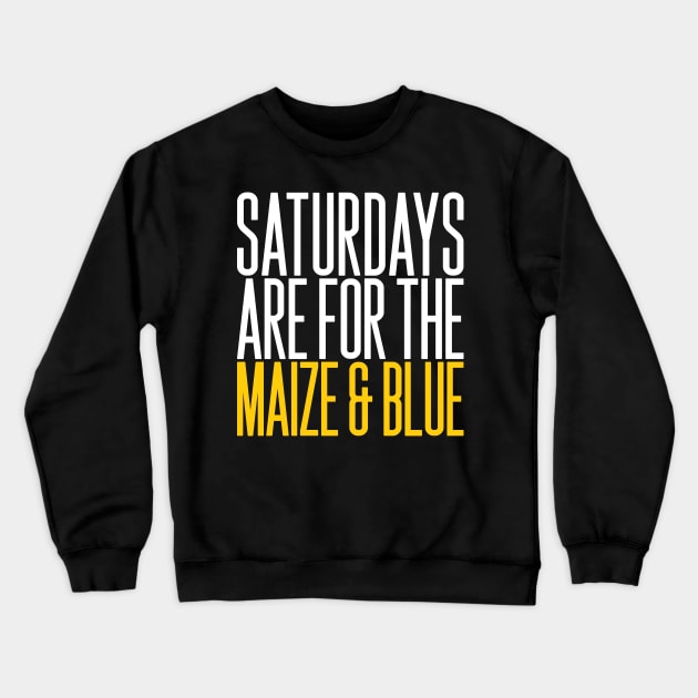 'Saturdays Are For The Maize and Blue' Sport Crewneck Sweatshirt by ourwackyhome